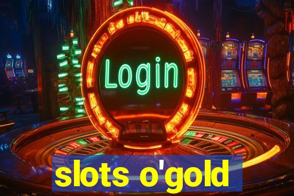 slots o'gold