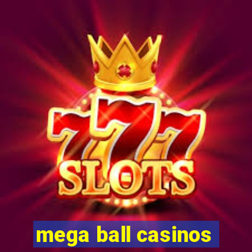 mega ball casinos