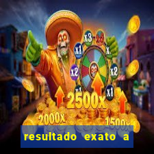 resultado exato a qualquer momento