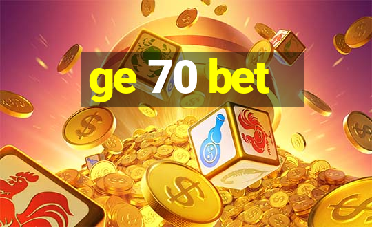 ge 70 bet