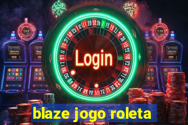 blaze jogo roleta