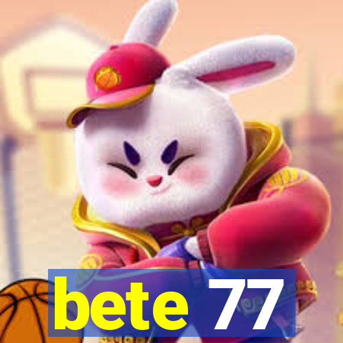 bete 77