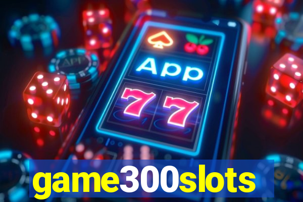 game300slots