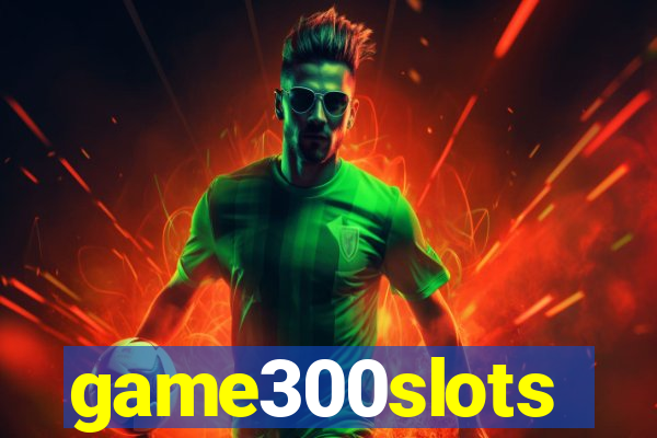 game300slots