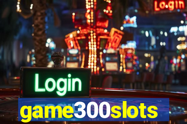 game300slots