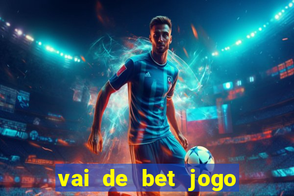 vai de bet jogo do tigre