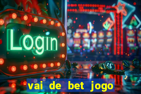 vai de bet jogo do tigre