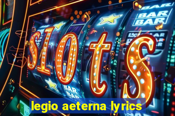 legio aeterna lyrics