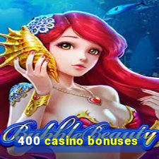 400 casino bonuses