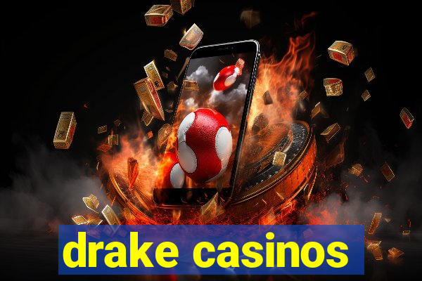 drake casinos