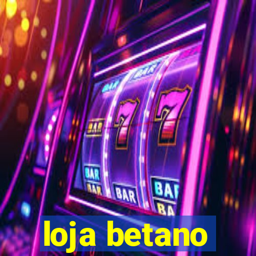 loja betano