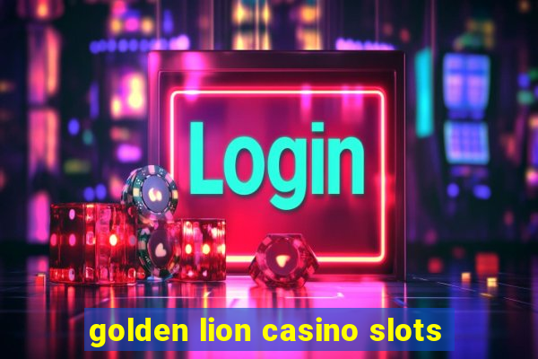 golden lion casino slots