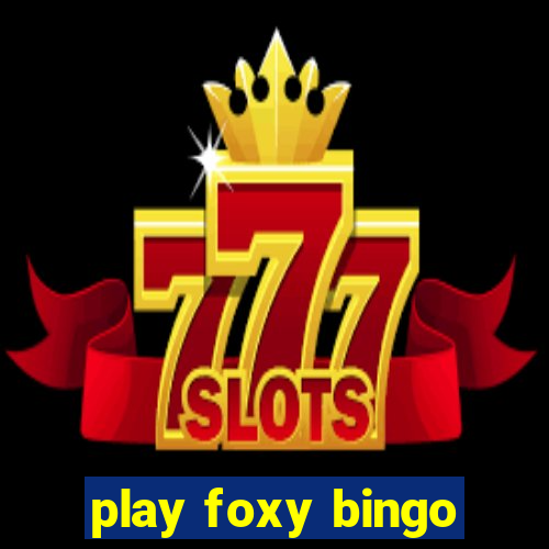 play foxy bingo