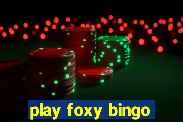 play foxy bingo