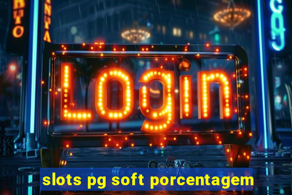 slots pg soft porcentagem