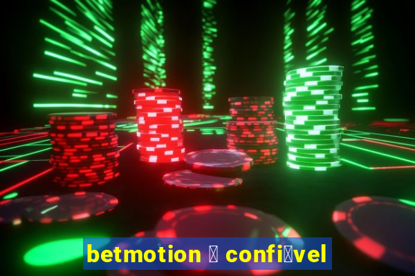 betmotion 茅 confi谩vel