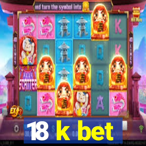 18 k bet