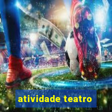 atividade teatro