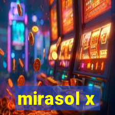 mirasol x