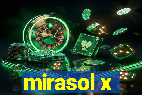 mirasol x