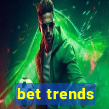 bet trends