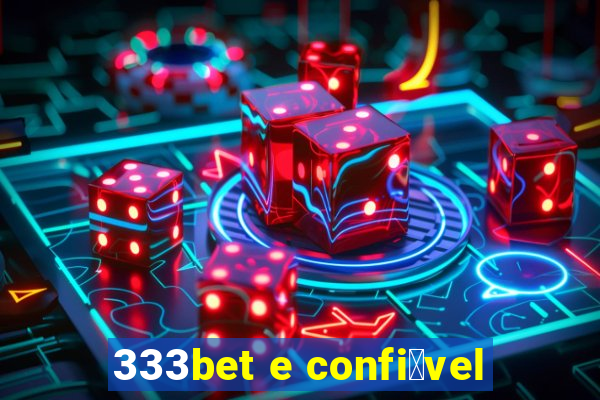 333bet e confi谩vel