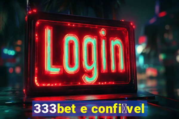 333bet e confi谩vel