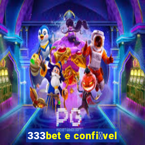 333bet e confi谩vel