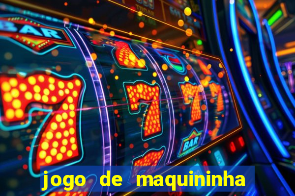 jogo de maquininha que ganha dinheiro