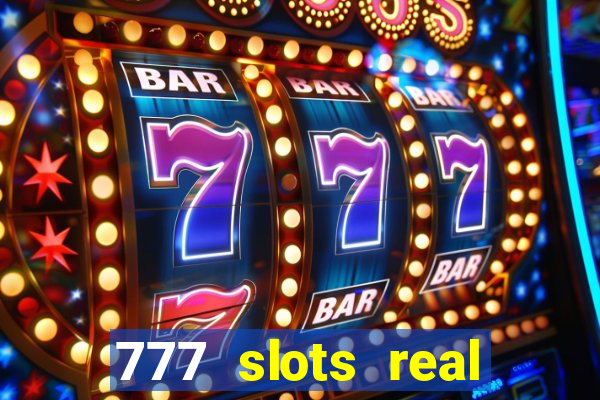 777 slots real casino real money