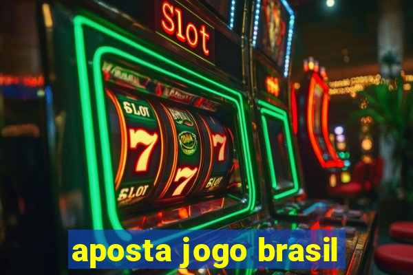 aposta jogo brasil