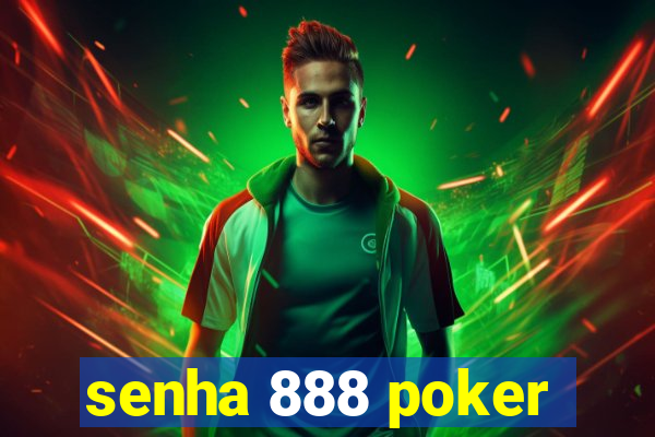 senha 888 poker