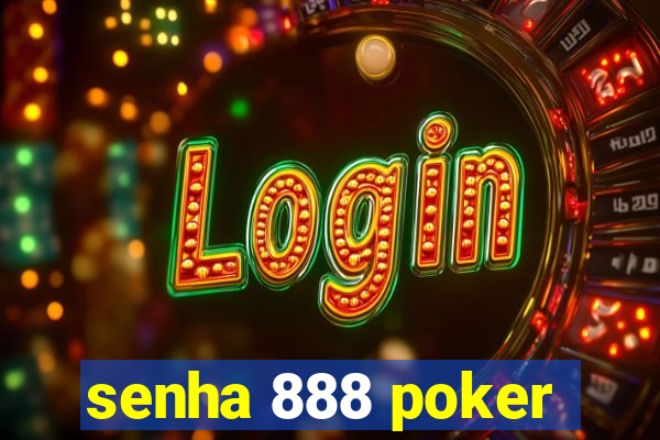 senha 888 poker