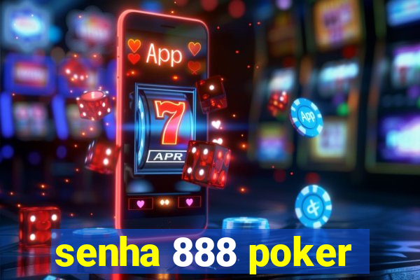 senha 888 poker