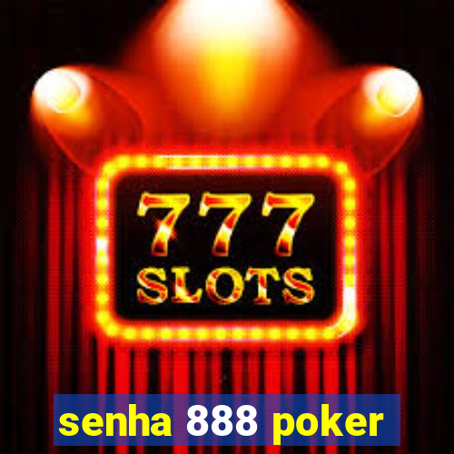 senha 888 poker