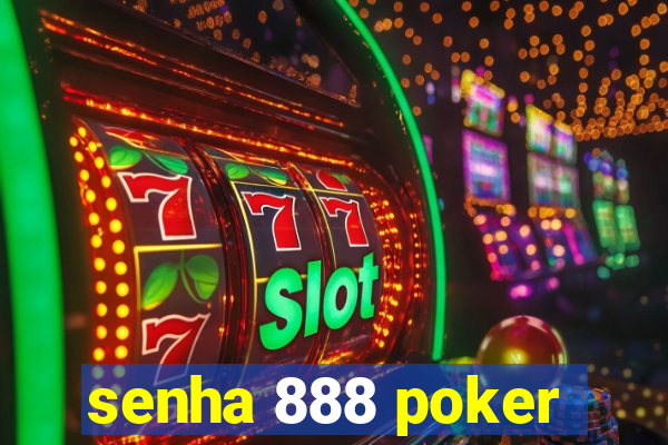 senha 888 poker