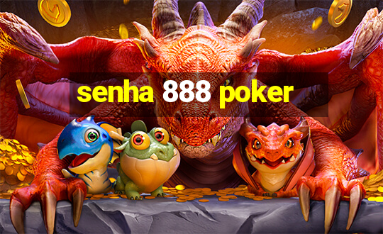 senha 888 poker