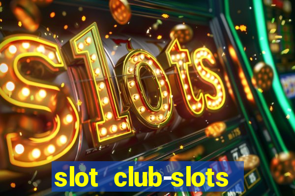 slot club-slots online game