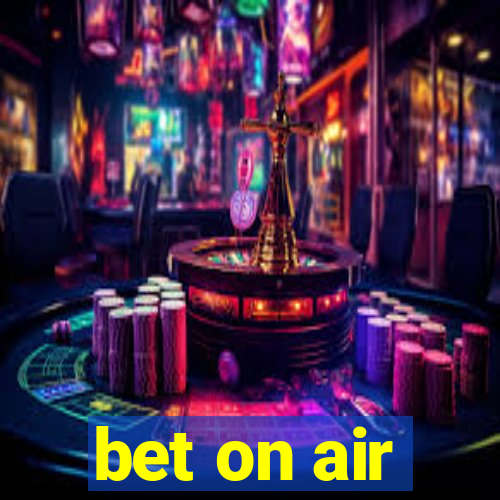 bet on air