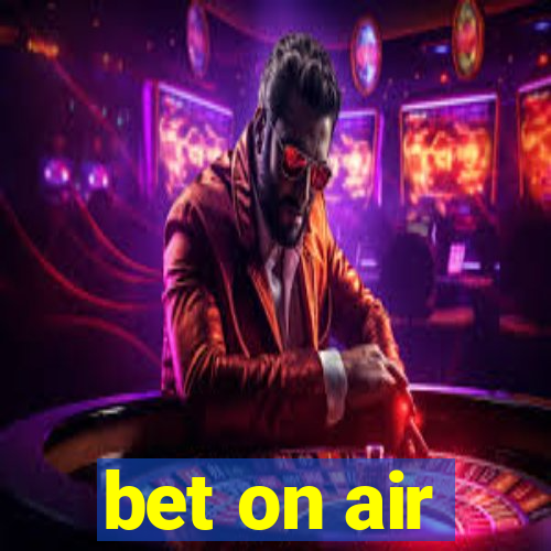 bet on air