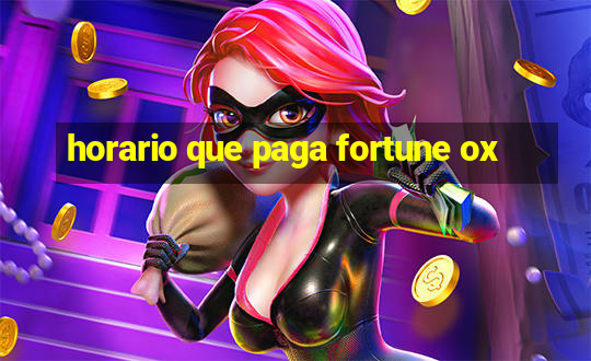 horario que paga fortune ox