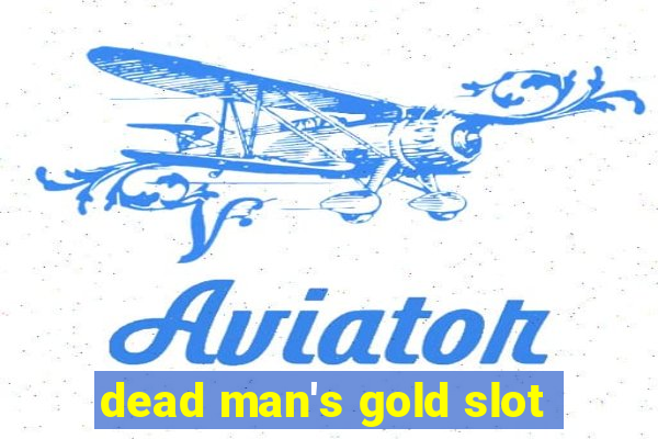 dead man's gold slot