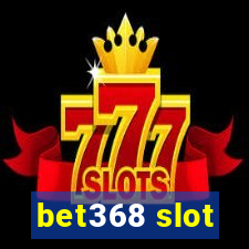 bet368 slot