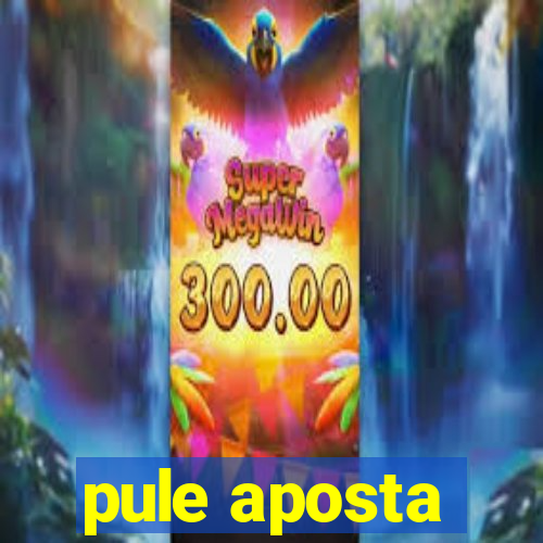 pule aposta