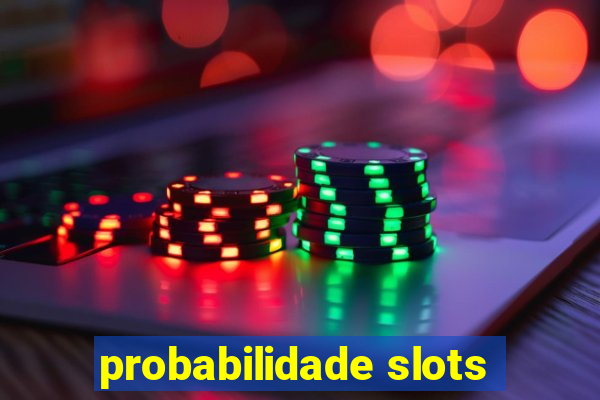 probabilidade slots