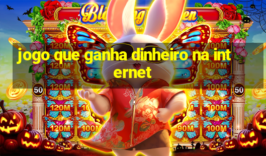 jogo que ganha dinheiro na internet