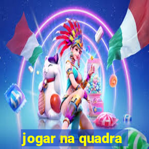 jogar na quadra