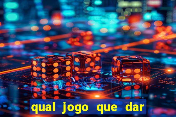 qual jogo que dar dinheiro de verdade