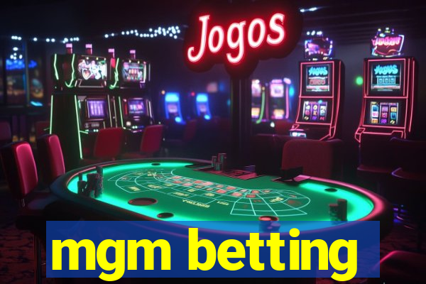 mgm betting