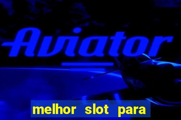 melhor slot para ganhar dinheiro 2023